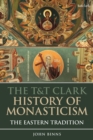 The T&T Clark History of Monasticism : The Eastern Tradition - Book