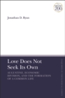 Love Does Not Seek Its Own : Augustine, Economic Division, and the Formation of a Common Life - Book