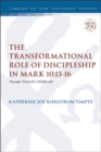 The Transformational Role of Discipleship in Mark 10:13-16 : Passage Towards Childhood - Book