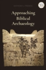 Approaching Biblical Archaeology - eBook