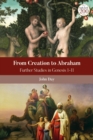 From Creation to Abraham : Further Studies in Genesis 1-11 - Book
