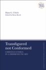 Transfigured not Conformed : Christian Ethics in a Hermeneutic Key - Book