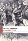 T&T Clark Handbook of Anabaptism - Book