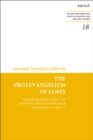 The Protevangelium of James : Critical Questions of the Text and Full Collations of the Greek Manuscripts: Volume 2 - Book