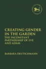 Creating Gender in the Garden : The Inconstant Partnership of Eve and Adam - Book