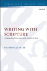 Writing With Scripture : Scripturalized Narrative in the Gospel of Mark - Book