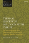 Thomas Goodwin on Union with Christ : The Indwelling of the Spirit, Participation in Christ and the Defence of Reformed Soteriology - Book