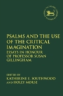 Psalms and the Use of the Critical Imagination : Essays in Honour of Professor Susan Gillingham - Book