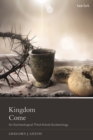 Kingdom Come : An Eschatological Third Article Ecclesiology - Book
