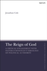 The Reign of God : A Critical Engagement with Oliver O’Donovan’s Theology of Political Authority - Book