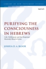 Purifying the Consciousness in Hebrews : Cult, Defilement and the Perpetual Heavenly Blood of Jesus - Book