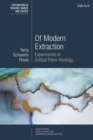 Of Modern Extraction : Experiments in Critical Petro-Theology - eBook