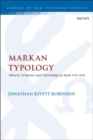Markan Typology : Miracle, Scripture and Christology in Mark 4:35 6:45 - eBook