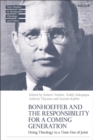 Bonhoeffer and the Responsibility for a Coming Generation : Doing Theology in a Time Out of Joint - Book