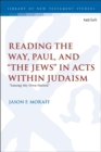 Reading the Way, Paul, and “The Jews” in Acts within Judaism : “Among My Own Nation” - Book