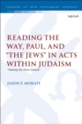 Reading the Way, Paul, and  The Jews  in Acts within Judaism :  Among My Own Nation - eBook