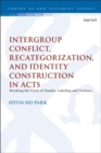 Intergroup Conflict, Recategorization, and Identity Construction in Acts : Breaking the Cycle of Slander, Labeling and Violence - Book