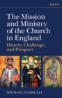 The Mission and Ministry of the Church in England : History, Challenge, and Prospect - Book