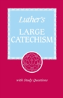 Luther's Large Catechism : A Contemporary Translation with Study Questions - Book