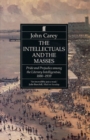 The Intellectuals and the Masses : Pride and Prejudice Among the Literary Intelligentsia 1880-1939 - Book