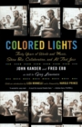 Colored Lights : Forty Years of Words and Music, Show Biz, Collaboration, and All That Jazz - Book