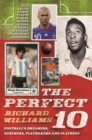 The Perfect 10 : Dreamers, schemers, playmakers and playboys: the men who wore football's magic number - Book