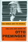 The World and its Double : The Life and Work of Otto Preminger - Book
