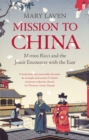 Mission to China : Matteo Ricci and the Jesuit Encounter with the East - Book