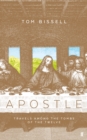 Apostle : Travels Among the Tombs of the Twelve - Book
