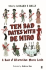 Ten Bad Dates with De Niro : A Book of Alternative Movie Lists - Book