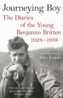 Journeying Boy : The Diaries of the Young Benjamin Britten 1928-1938 - Book