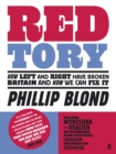 Red Tory : How Left and Right have Broken Britain and How we can Fix It - Book