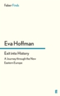 Exit into History : A Journey through the New Eastern Europe - Book