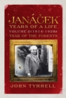 Janacek: Years of a Life Volume 2 (1914-1928) : Tsar of the Forests - John Tyrrell