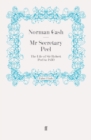 Mr Secretary Peel : The Life of Sir Robert Peel to 1830 - Book