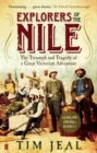 Explorers of the Nile : The Triumph and Tragedy of a Great Victorian Adventure - Tim Jeal