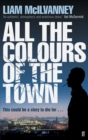 All the Colours of the Town - Liam McIlvanney
