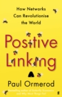 Positive Linking : How Networks Can Revolutionise the World - Book