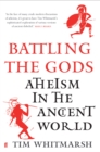 Battling the Gods : Atheism in the Ancient World - Book