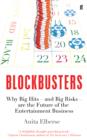 Blockbusters : Why Big Hits – and Big Risks – are the Future of the Entertainment Business - eBook