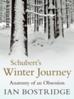 Schubert's Winter Journey : Anatomy of an Obsession - eBook