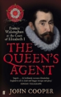 The Queen's Agent : Francis Walsingham at the Court of Elizabeth I - eBook