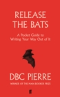 Release the Bats : Writing Your Way out of it - eBook