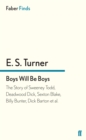 Boys Will Be Boys : The Story of Sweeney Todd, Deadwood Dick, Sexton Blake, Billy Bunter, Dick Barton et al. - Book