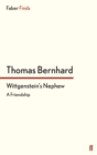 Wittgenstein's Nephew : A Friendship - Thomas Bernhard