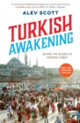 Turkish Awakening : Behind the Scenes of Modern Turkey - Book