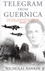 Telegram from Guernica : The Extraordinary Life of George Steer, War Correspondent - eBook
