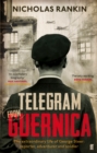 Telegram from Guernica : The Extraordinary Life of George Steer, War Correspondent - Book