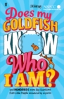 Does My Goldfish Know Who I Am? : and hundreds more Big Questions from Little People answered by experts - Book