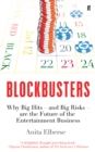 Blockbusters : Why Big Hits - and Big Risks - are the Future of the Entertainment Business - Book